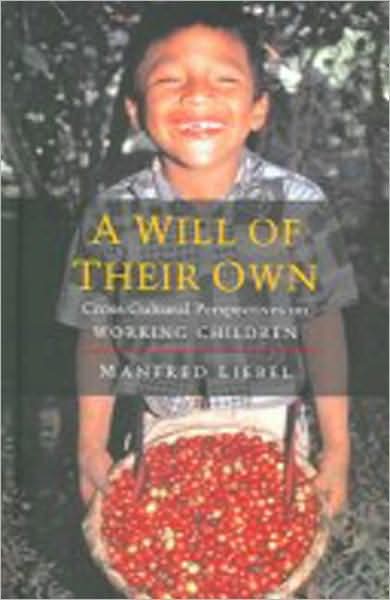 Cover for Manfred Liebel · A Will of Their Own: Cross-Cultural Perspectives on Working Children (Hardcover Book) (2004)