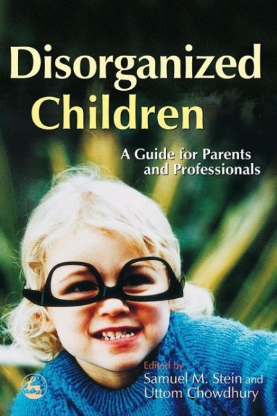 Cover for Uttom Chowdhury · Disorganized Children: A Guide for Parents and Professionals (Paperback Book) (2006)