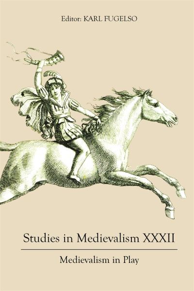 Studies in Medievalism XXXII: Medievalism in Play - Studies in Medievalism - Karl Fugelso - Livros - Boydell & Brewer Ltd - 9781843846482 - 7 de março de 2023