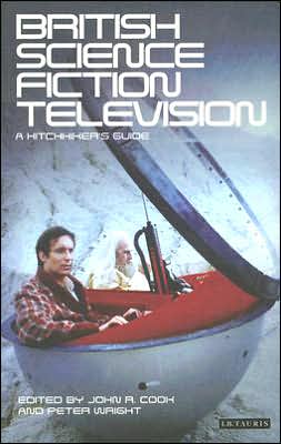 Cover for John R. Cook · British Science Fiction Television: A Hitchhiker's Guide - Popular Television Genres (Paperback Book) (2005)