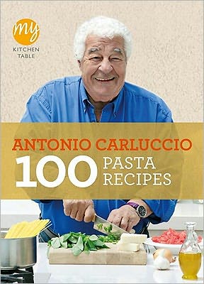 Cover for Antonio Carluccio · My Kitchen Table: 100 Pasta Recipes - My Kitchen (Paperback Book) (2011)