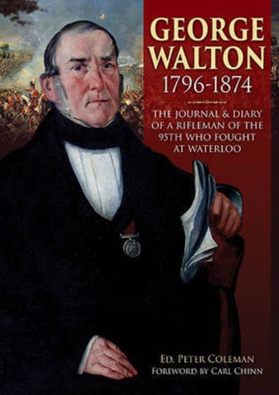 Cover for George Walton 1796-1874: The Journal &amp; Diary of a Rifleman of the 95th Who Fought at Waterloo (Paperback Book) (2016)