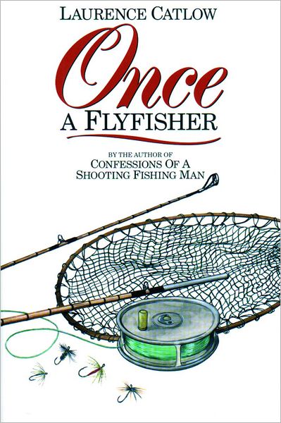 Once a Flyfisher - Laurence Catlow - Książki - Merlin Unwin Books - 9781873674482 - 10 września 2001