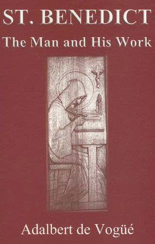Saint Benedict: The Man and His Work - De Vogue, Adalbert, O.s.b. - Books - St Bede's Publications,U.S. - 9781879007482 - December 15, 2006