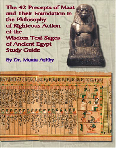Cover for Muata Ashby · The 42 Preceps of Maat and Their Foundation in the Philosophy of Righteous Action of the Wisdom Text Sages of Ancient Egypt (Pocketbok) (2006)