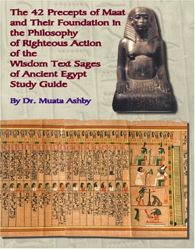 Cover for Muata Ashby · The 42 Preceps of Maat and Their Foundation in the Philosophy of Righteous Action of the Wisdom Text Sages of Ancient Egypt (Paperback Bog) (2006)