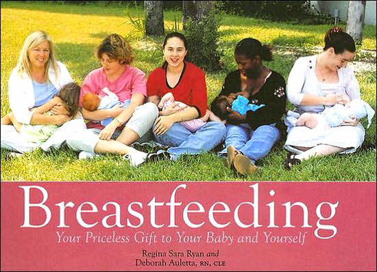 Cover for Ryan, Regina Sara (Regina Sara Ryan) · Breastfeeding - 9th Grade Version: Your Priceless Gift to Your Baby and Yourself (Paperback Book) (2006)