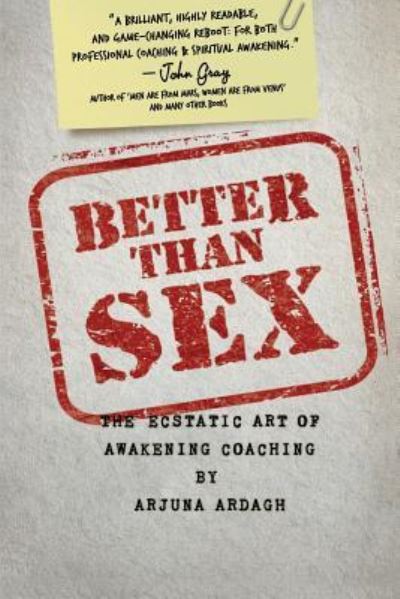 Cover for Arjuna Ardagh · Better than Sex (Paperback Book) (2013)