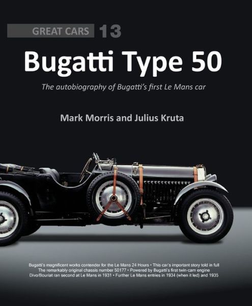 Bugatti Type 50: The autobiography of Bugatti's first Le Mans car - Great Cars - Mark Morris - Bøker - Porter Press International - 9781907085482 - 4. februar 2019