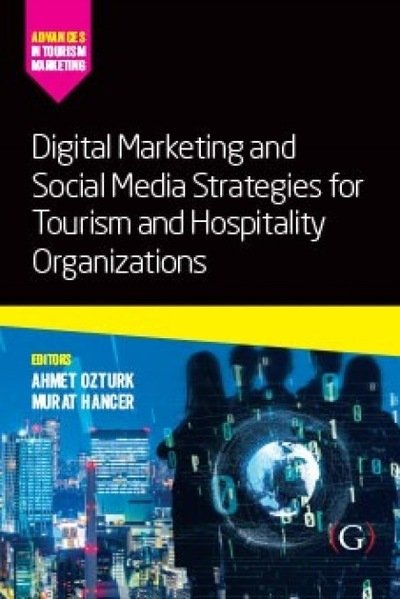 Cover for Ozturk, Assistant Professor Ahmet Bulent, Ph.D (Rosen College of Hospitality Management,, University of Central Florida, USA) · Digital Marketing and Social Media Strategies for Tourism and Hospitality Organizations - Advances in Tourism Marketing (Pocketbok) (2022)