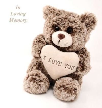 Cover for Lollys Publishing · In Loving Memory Funeral Guest Book, Celebration of Life, Wake, Loss, Memorial Service, Love, Condolence Book, Funeral Home, Missing You, Church, Thoughts and In Memory Guest Book, Teddy (Hardback) (Hardcover Book) (2018)