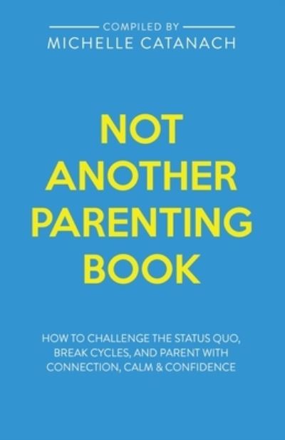 Cover for Michelle Catanach · Not Another Parenting Book (Paperback Book) (2020)