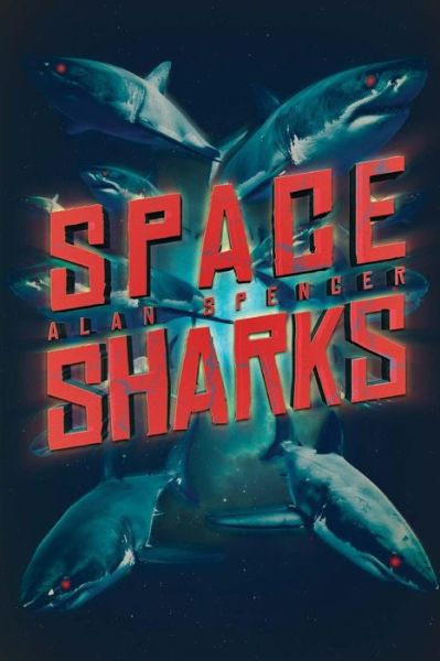 Cover for Alan Spencer · Space Sharks (Paperback Book) (2015)