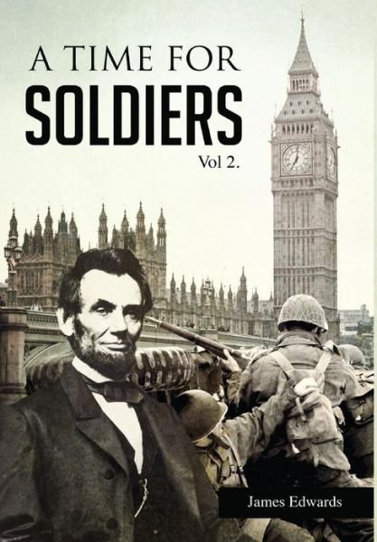 Cover for James Edwards · A Time for Soldiers: a Civil War Journey (Hardcover Book) (2014)