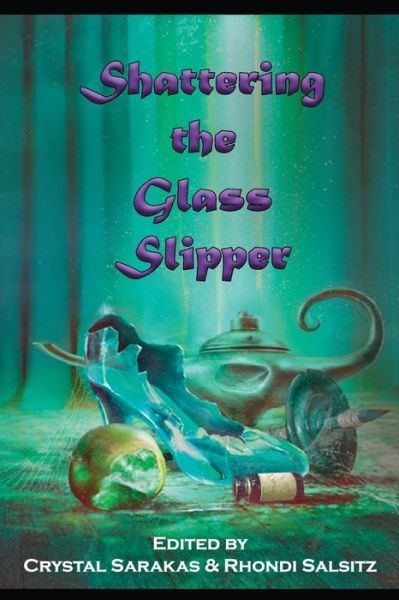 Cover for Crystal Sarakas · Shattering the Glass Slipper (Book) (2022)