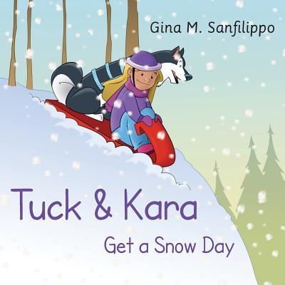 Cover for Gina M Sanfilippo · Tuck &amp; Kara Get a Snow Day (Paperback Book) (2017)