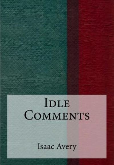 Cover for Isaac Avery · Idle Comments (Paperback Book) (2017)