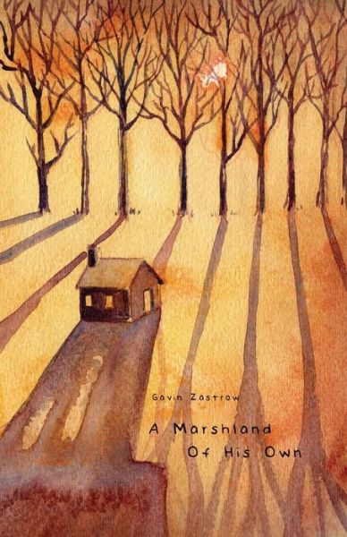 A Marshland of His Own - Gavin Zastrow - Boeken - Ten16 Press - 9781948365482 - 26 oktober 2018