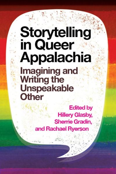 Storytelling in Queer Appalachia: Imagining and Writing the Unspeakable Other - - Bücher - West Virginia University Press - 9781949199482 - 30. Mai 2020