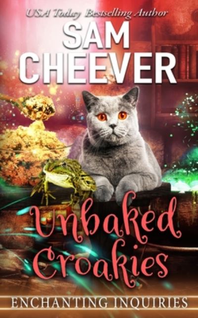 Cover for Sam Cheever · Unbaked Croakies: A Magical Cozy Mystery with Talking Animals - Enchanting Inquiries (Taschenbuch) (2020)