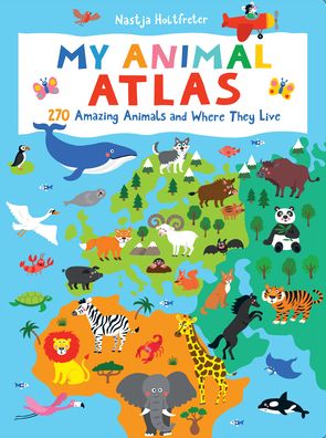 Cover for Natsja Holtfreter · My Animal Atlas: 270 Amazing Animals and Where They Live (Board book) (2021)