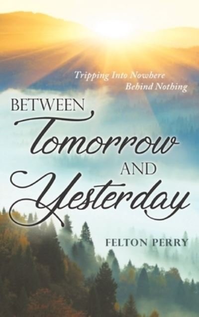 Cover for Felton Perry · Between Tomorrow And Yesterday (Hardcover Book) (2021)