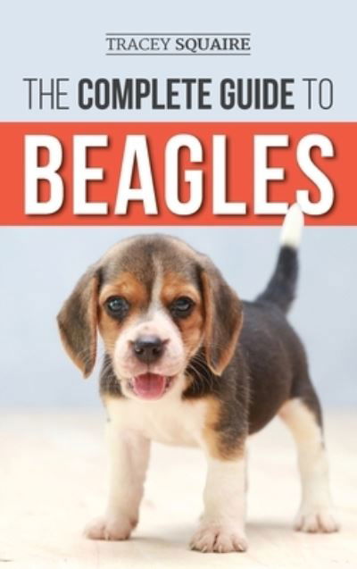 Cover for Tracey Squaire · The Complete Guide to Beagles (Hardcover Book) (2019)