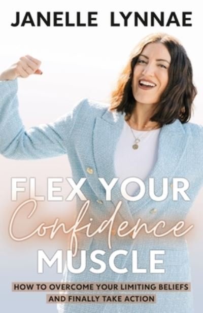 Cover for Janelle Lynnae · Flex Your Confidence Muscle (Book) (2022)