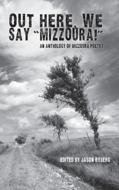 Cover for Jason Ryberg · Out Here, We Say Mizzoura (Book) (2023)