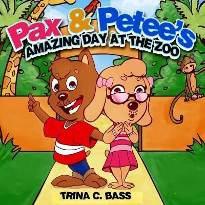 Cover for Trina C Bass · Pax &amp; Petee's Amazing Day At The Zoo (Paperback Book) (2017)