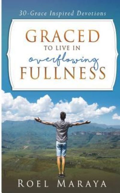 Cover for Roel Maraya · Graced to Live in Overflowing Fullness (Paperback Book) (2018)