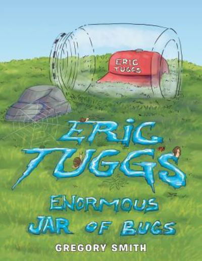 Cover for Gregory Smith · Eric Tuggs Enormous Jar of Bugs (Paperback Book) (2018)