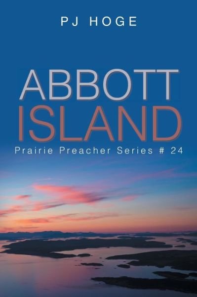 Cover for PJ Hoge · Abbott Island : Prairie Preacher Series #24 (Pocketbok) (2018)