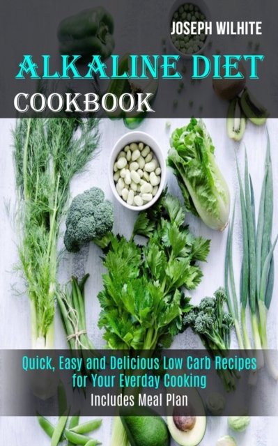 Cover for Joseph Wilhite · Alkaline Diet Cookbook (Paperback Book) (2020)