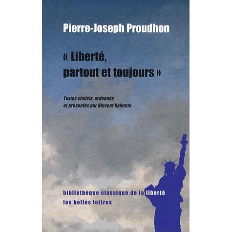 Cover for Pierre-joseph Proudhon · Liberte, Partout et Toujours (Bibliotheque Classique De La Liberte) (French Edition) (Paperback Book) [French, Biliothï¿½que Classique Libertï¿½ edition] (2009)