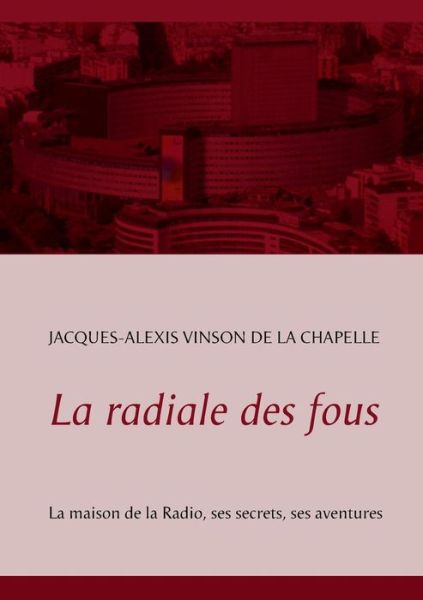 Cover for Jacques Alexis Vinson De La Chapelle · La Radiale Des Fous (Paperback Book) (2013)