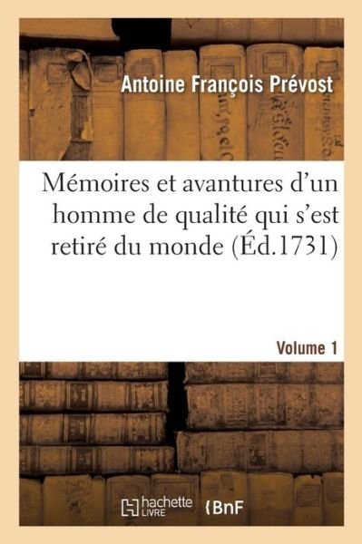 Cover for Antoine Francois Prevost · Memoires Et Avantures d'Un Homme de Qualite Qui s'Est Retire Du Monde. Volume 1 (Paperback Book) (2018)