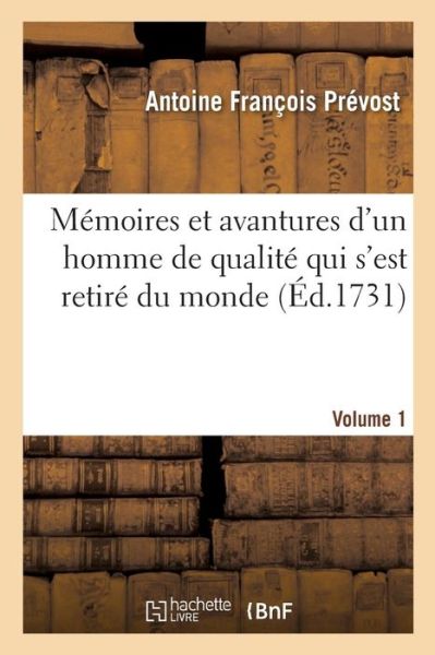 Cover for Antoine Francois Prevost · Memoires Et Avantures d'Un Homme de Qualite Qui s'Est Retire Du Monde. Volume 1 (Pocketbok) (2018)