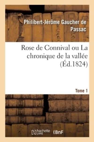 Cover for Philibert-Jérôme Gaucher de Passac · Rose de Connival Ou La Chronique de la Vallee. Tome 1 (Pocketbok) (2020)