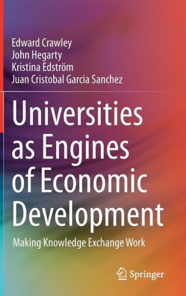 Edward Crawley · Universities as Engines of Economic Development: Making Knowledge Exchange Work (Hardcover Book) [1st ed. 2020 edition] (2020)