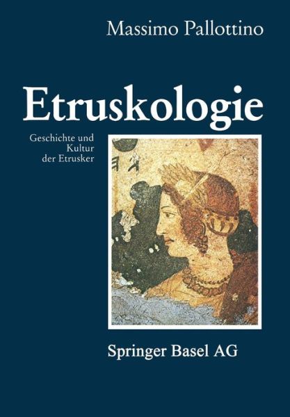 Cover for Pallottino · Etruskologie: Geschichte Und Kultur Der Etrusker (Paperback Book) [Softcover Reprint of the Original 1st 1988 edition] (2014)