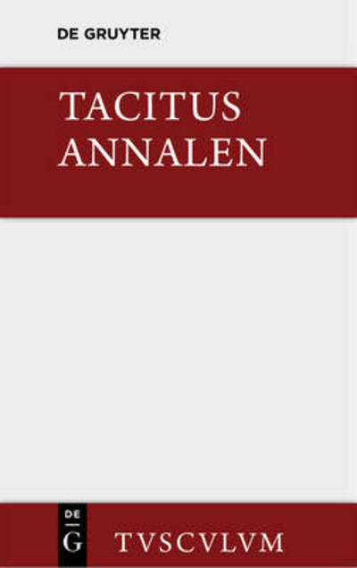 Annalen - Sammlung Tusculum - Tacitus - Bücher - Walter de Gruyter - 9783110355482 - 14. Mai 2014