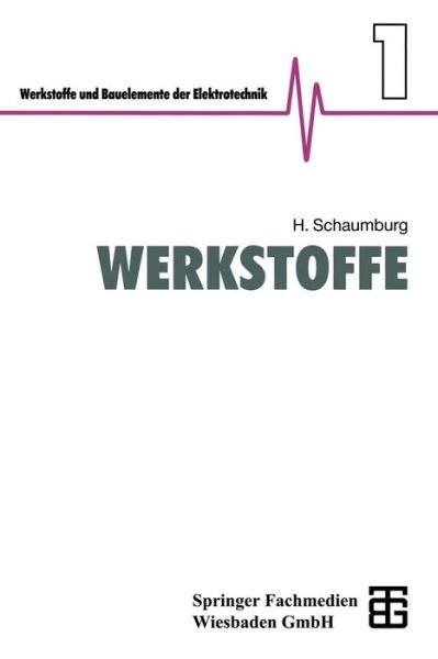 Cover for Hanno Schaumburg · Werkstoffe - Werkstoffe Und Bauelemente Der E-Technik (Pocketbok) [Softcover Reprint of the Original 1st 1990 edition] (2012)