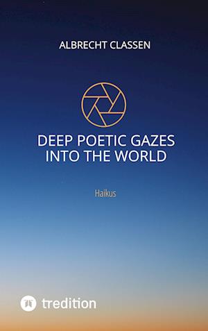 Cover for Albrecht Classen · Deep Poetic Gazes Into the World (Book) (2021)