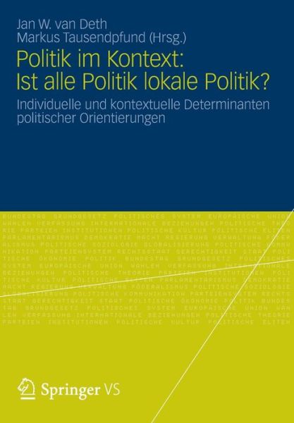 Cover for Jan Van Deth · Politik Im Kontext: Ist Alle Politik Lokale Politik?: Individuelle Und Kontextuelle Determinanten Politischer Orientierungen (Paperback Book) [2013 edition] (2012)