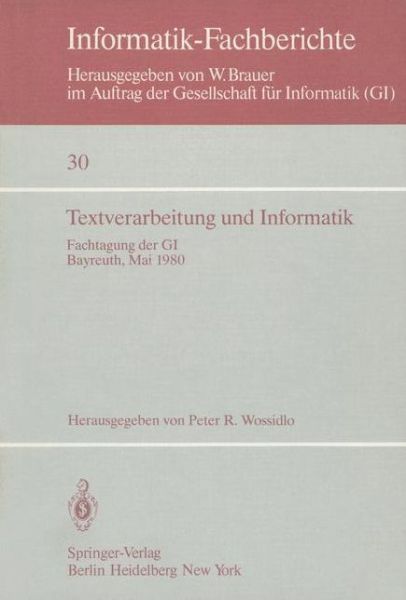Textverarbeitung Und Informatik: Fachtagung der GI Bayreuth, 28. - 30. Mai 1980 - Informatik-Fachberichte / Subreihe Kunstliche Intelligenz - P R Wossidlo - Books - Springer-Verlag Berlin and Heidelberg Gm - 9783540101482 - May 1, 1980