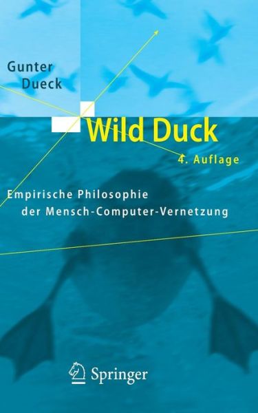 Cover for Gunter Dueck · Wild Duck: Empirische Philosophie Der Mensch-Computer-Vernetzung (Paperback Book) [4th edition] (2008)