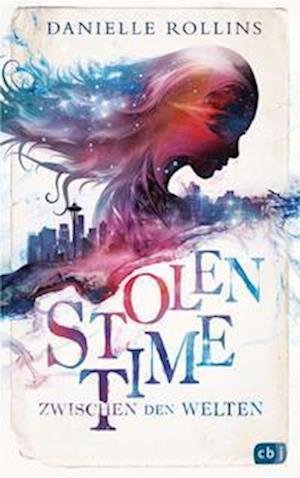 Cover for Danielle Rollins · Stolen Time - Zwischen den Welten (Book) (2022)
