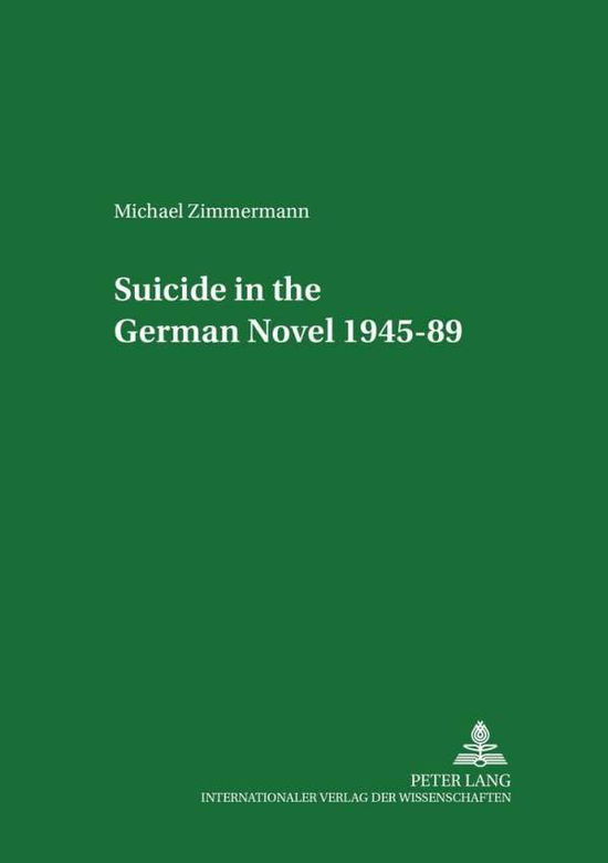 Cover for Michael Zimmermann · Suicide in the German Novel 1945-89 - German Studies in Canada (Paperback Book) (2002)