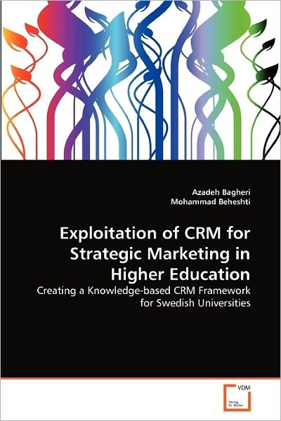 Cover for Azadeh Bagheri · Exploitation of CRM for Strategic Marketing in Higher Education (Paperback Book) (2011)
